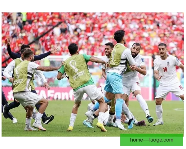 伊朗世界杯补时绝杀威尔士展现顽强斗志成就历史性胜利